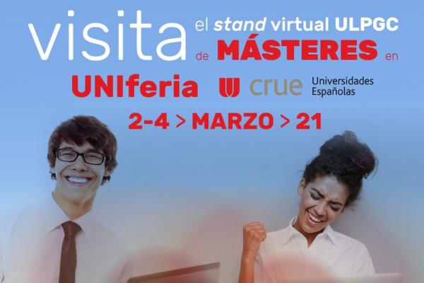 Cartel del evento. Visita el stand virtual ULPGC de Másteres en UNIferia. Del 2 al 4 de marzo de 2021